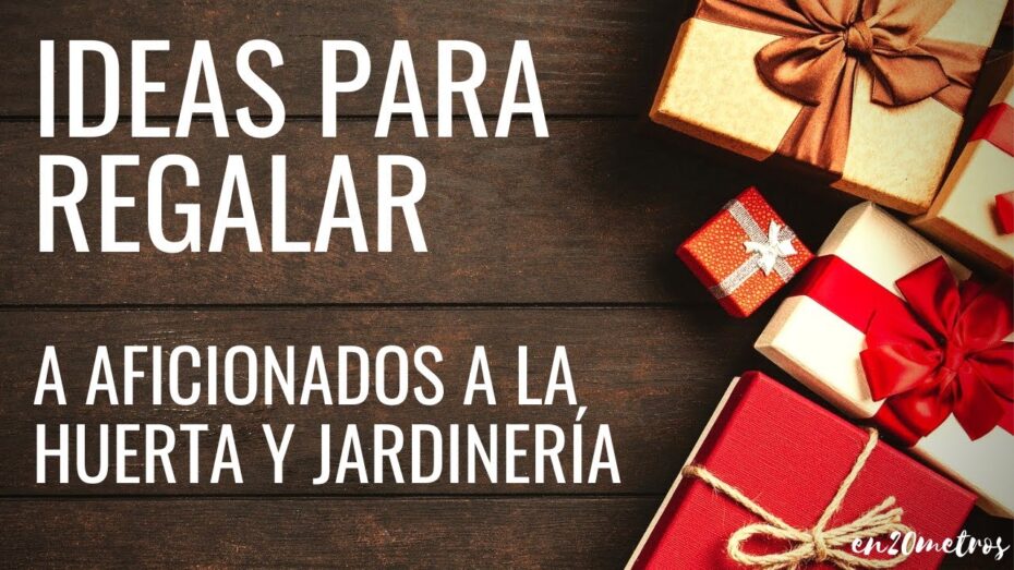 Regalos para aficionados a la jardinería 2021: Guía completa y recomendaciones